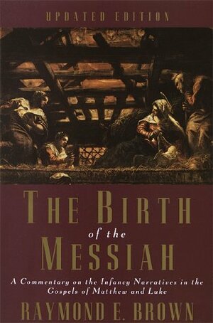 The Birth of the Messiah by Raymond E. Brown