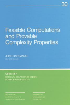 Feasible Computations and Provable Complexity Properties by Juris Hartmanis