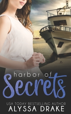 Harbor of Secrets by Alyssa Drake