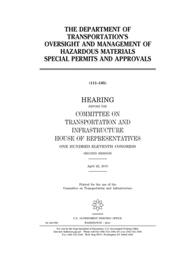 The Department of Transportation's oversight and management of hazardous materials special permits and approvals: hearing before the Committee on Tran by United S. Congress, Committee on Transportation and (house), United States House of Representatives