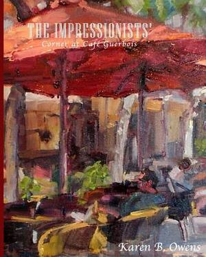 The Impressionists' Corner at Café Guerbois by Karen Owens