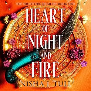 Heart of Night and Fire by Nisha J. Tuli