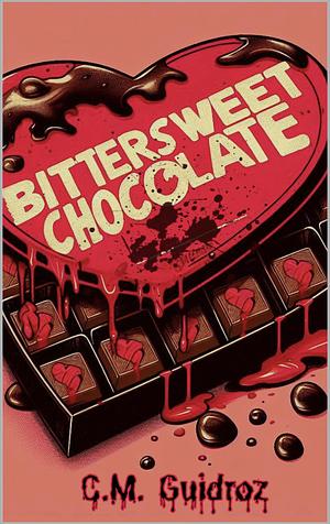 Bittersweet Chocolate by C.M. Guidroz