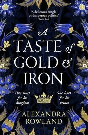 A Taste of Gold and Iron by Alexandra Rowland