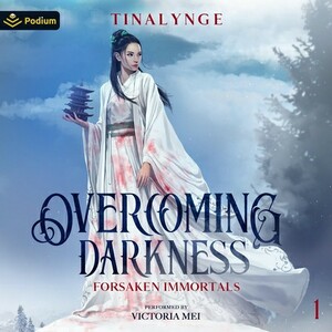 Overcoming Darkness (Forsaken Immortals Book 1) by Tinalynge