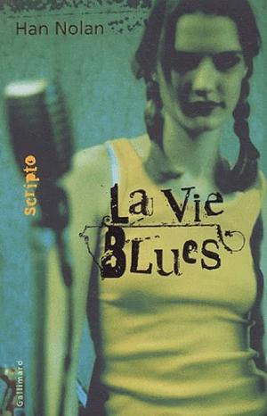 La vie blues by Han Nolan