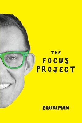 The Focus Project: The Not So Simple Art of Doing Less by Erik Qualman