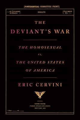 The Deviant's War: The Homosexual vs. the United States of America by Eric Cervini