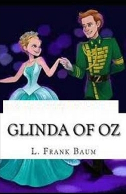 Glinda of Oz Illustrated by L. Frank Baum