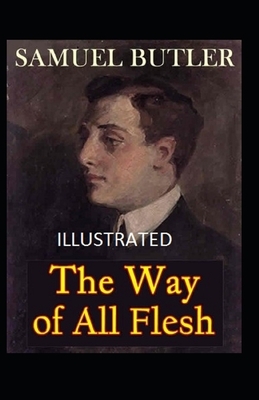 The Way of All Flesh Illustrated by Samuel Butler