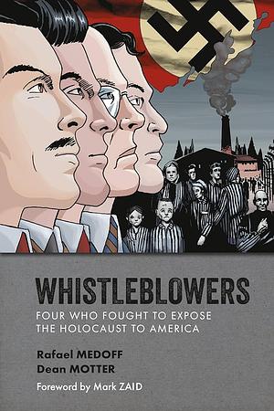 Whistleblowers: Four Who Fought to Expose the Holocaust to America by Rafael Medoff, Dean Motter