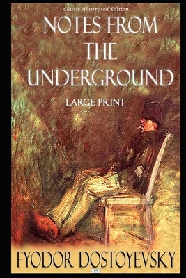 Notes from the Underground (Classic Illustrated Edition) by Fyodor Dostoevsky