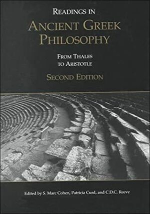 Readings in Ancient Greek Philosophy: From Thales to Aristotle by C.D.C. Reeve