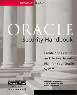 Oracle Security Handbook by Marlene Theriault, Aaron Newman