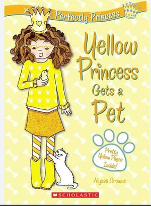 Yellow Princess Gets a Pet by Alyssa Crowne, Charlotte Alder