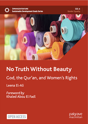 No Truth Without Beauty: God, the Qur'an, and Women's Rights by Leena El-Ali