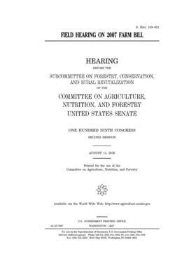 Field hearing on 2007 farm bill by United States Congress, United States Senate, Committee on Agriculture Nutr (senate)