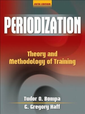 Periodization-5th Edition: Theory and Methodology of Training by G. Gregory Haff, Tudor O. Bompa