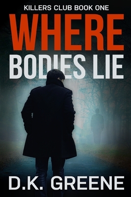 Where Bodies Lie (Large Print Edition) by D. K. Greene