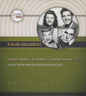 Classic Radio's Greatest Comedy Shows, Vol. 1 by Hollywood 360