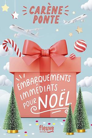 Embarquements immédiats pour Noël by Carène Ponte, Carène Ponte