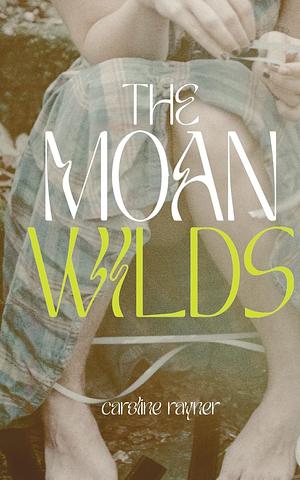 The Moan Wilds by Caroline Rayner