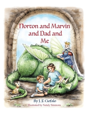 Norton and Marvin and Dad and Me by J. F. Ciofalo