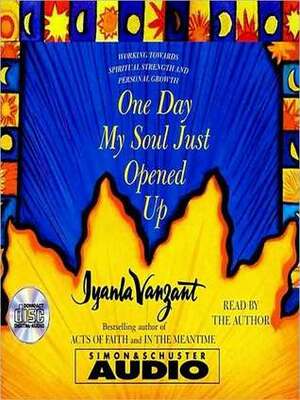 One Day My Soul Just Opened Up: Working Toward Spiritual Strength and Personal Growth by Iyanla Vanzant