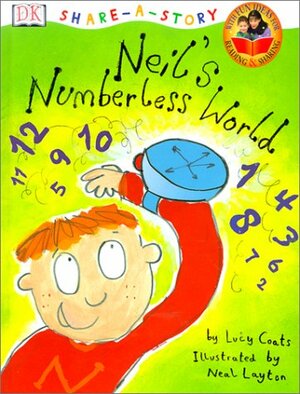 Neil's Numberless World by Lucy Coats, Neal Layton