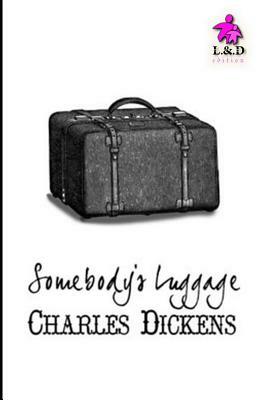 Somebody's Luggage by Charles Dickens