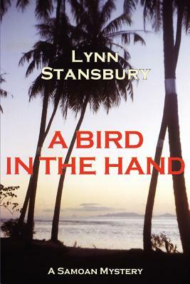 A Bird in the Hand: A Samoan Mystery by Lynn Stansbury