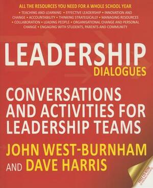 Leadership Dialogues: Conversations and Activities for Leadership Teams by Dave Harris, John West-Burnham