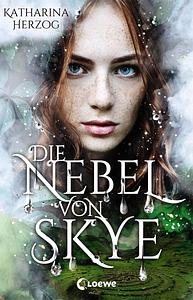 Die Nebel von Skye by Katharina Herzog