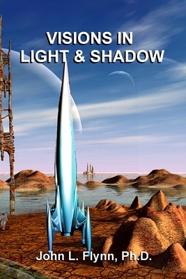 Visions in Light and Shadow by John L. Flynn