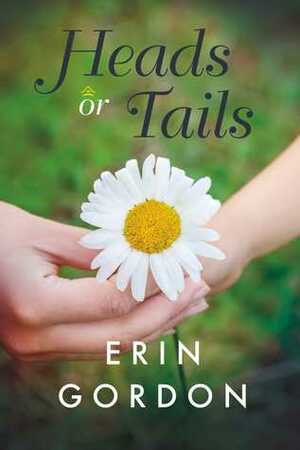 Heads or Tails by Erin Gordon, Leslie A. Gordon