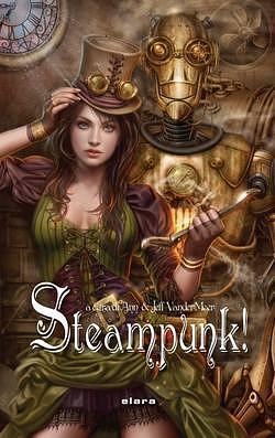 Steampunk! by Jeff VanderMeer, Ann VanderMeer