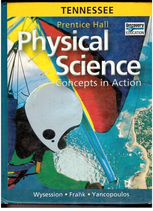 Prentice Hall Physical Science - Concepts in Action - Tennessee Edition by Sophia Yancopoulos, David Frank, Michael Wysession