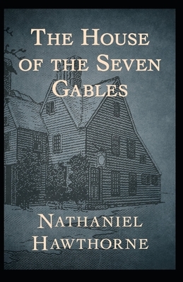 The House of the Seven Gables: : (Literature and Historical Fiction) Nathaniel Hawthorne [Annotated] by Nathaniel Hawthorne