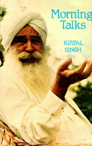 Morning Talks, 1967-68 by Kirpal Singh