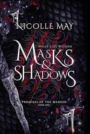 What Lies Within Masks & Shadows: Special Edition by Nicolle May, Nicolle May