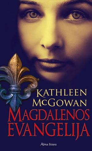 Magdalenos Evangelija by Kathleen McGowan