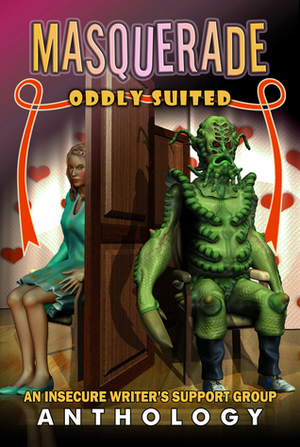 Masquerade: Oddly Suited by Deborah Solice, CD Gallant-King, Angela Brown, Elizabeth Mueller, Anstice Brown, Carrie-Anne Brownian, Chelsea Marie Ballard, Jennifer Lane, L. G. Keltner, Myles Christensen