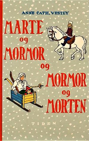 Marte og mormor og mormor og Morten by Anne-Cath. Vestly