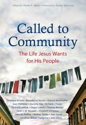 Called to Community: The Life Jesus Wants for His People by Eberhard Arnold, Joan Chittister, Dietrich Bonhoeffer