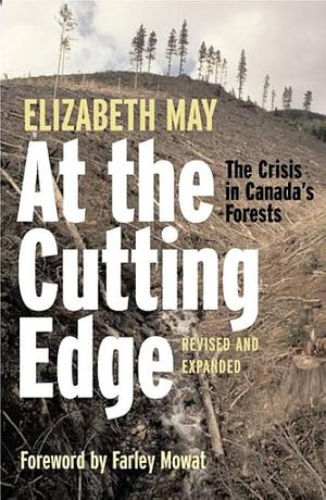 At the Cutting Edge: The Crisis in Canada's Forests by Elizabeth May