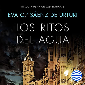 Los Ritos del Agua by Eva García Sáenz de Urturi