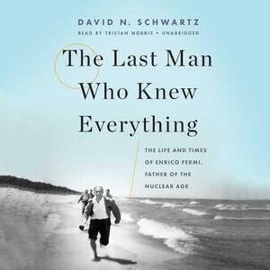 The Last Man Who Knew Everything by David N. Schwartz