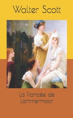La Fiancée de Lammermoor by Walter Scott