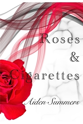 Roses & Cigarettes by Aiden Summers