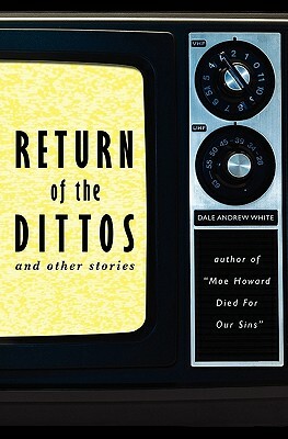 Return of the Dittos by Dale Andrew White